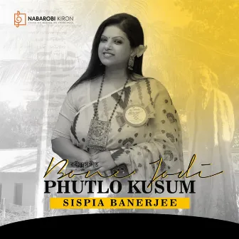 Bone Jodi Phutlo Kusum by Sispiya Banerjee