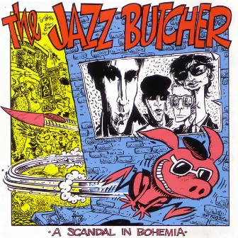 A Scandal in Bohemia by The Jazz Butcher