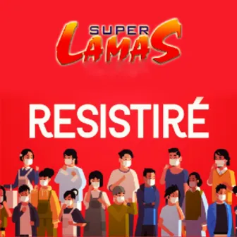 Resistire by Super Lamas