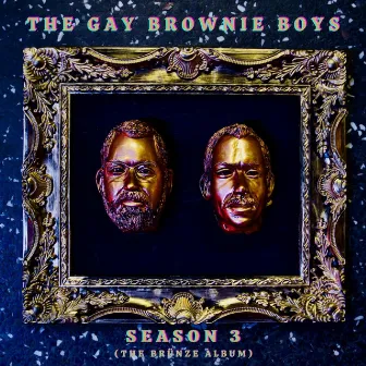 Season 3 (The Brünze Album) by The Gay Brownie Boys