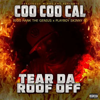 Tear da Roof Off by Coo Coo Cal