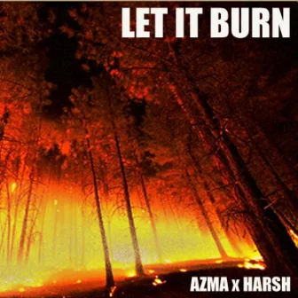 Let It Burn by Azma Instigater