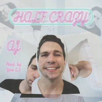 Half Crazy by AJ