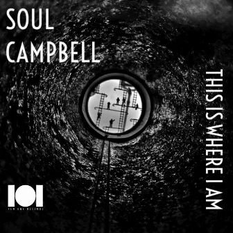 This Is Where I Am by Soul Campbell