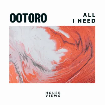 All I Need by OOTORO