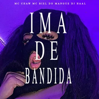 IMA DE BANDIDA by Mc Biel do Mangue