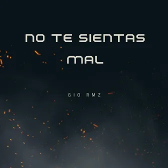 No te sientas mal by Gio RMZ