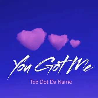 You Got Me by Tee Dot Da