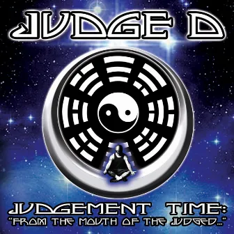 Judgement Time: From the Mouth of the Judged... by Judge D