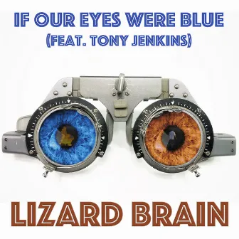 If Our Eyes Were Blue by Lizard Brain