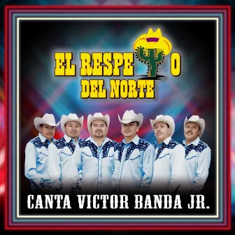 Canta Victor Banda Jr. by El Respeto del Norte