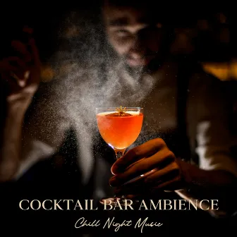 Cocktail Bar Ambience - Chill Night Music by Chillout DJ Universe