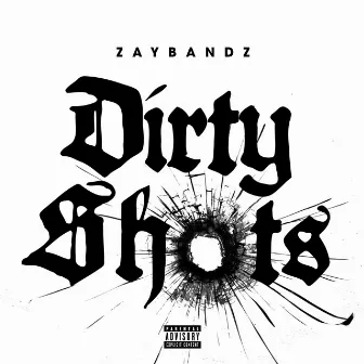 Dirty Shots by Zaybandz