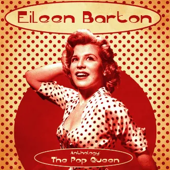 Anthology: The Pop Queen (Remastered) by Eileen Barton