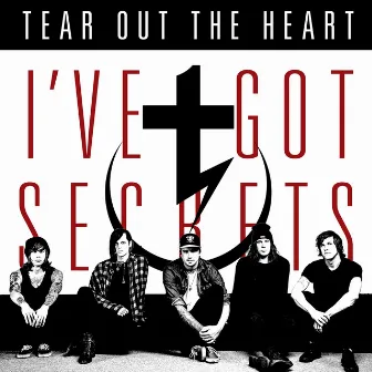 I've Got Secrets by Tear Out The Heart