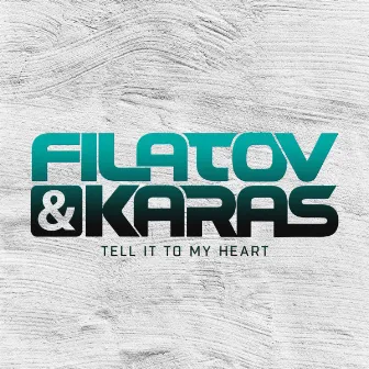 Tell It to My Heart by Filatov & Karas