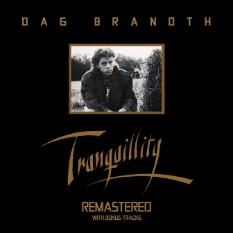 Tranquillity (Remastered Bonus Version) by Dag Brandth