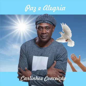 Paz e Alegria by Carlinhos Conceição