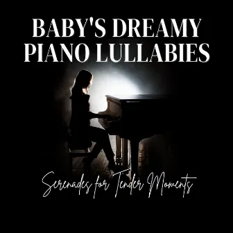 Baby's Dreamy Piano Lullabies: Serenades for Tender Moments by Piano Jazz Luxury