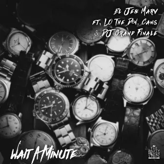 Wait A Minute by El Jefe Marv