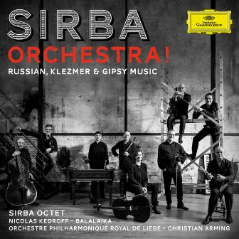 Sirba Orchestra! Russian, Klezmer & Gypsy Music by Sirba Octet