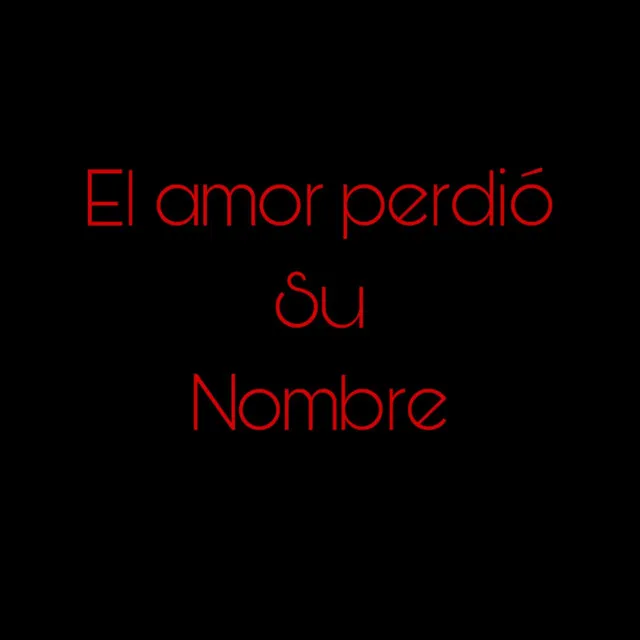 El amor perdió Su Nombre