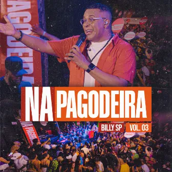 Na Pagodeira, Vol. 3 (Ao Vivo) by Billy SP