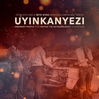 Uyinkanyezi by Myk Gvns