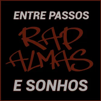 Entre Passos e Sonhos by Rap Almas