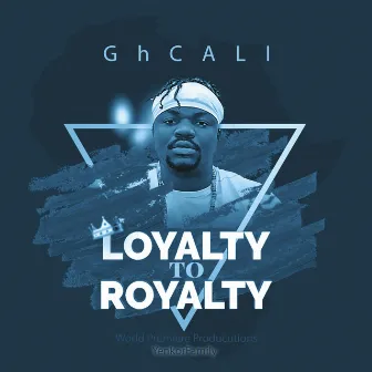 Loyalty To Royalty by GhCALI