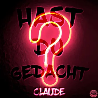 HAST DU GEDACHT by C.L.A.U.D.E