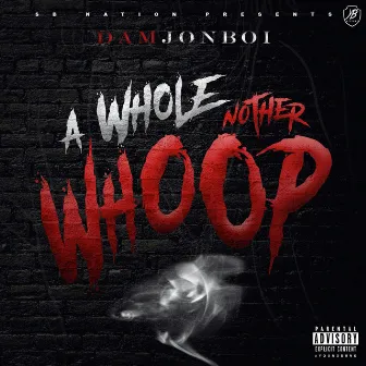 A Whole Nother Whoop by Damjonboi