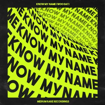 Know My Name (Woo Dat) by The Melody Men