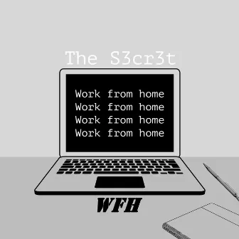 Work From Home (WFH) by The S3cr3t