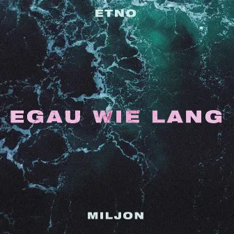 Egau wie lang by Etno