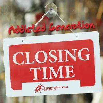 Closing Time by Addicted Generation