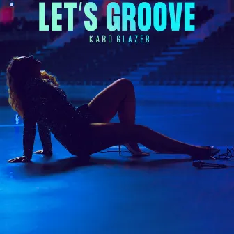 Let's Groove by Karo Glazer