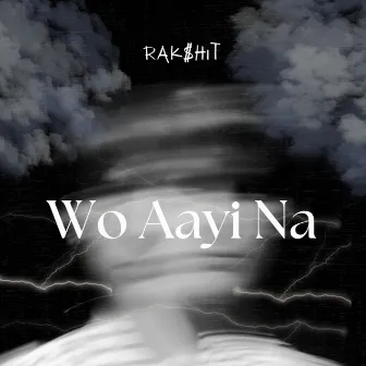 Wo Aayi Na by Rak$hit