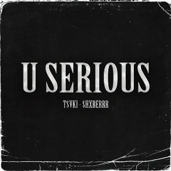 U Serious by $HXBERRR