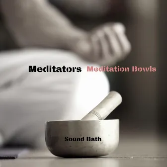 Meditation Bowls by Meditators