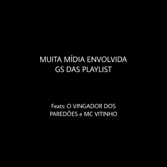 Muita Mídia Envolvida by GS DAS PLAYLIST