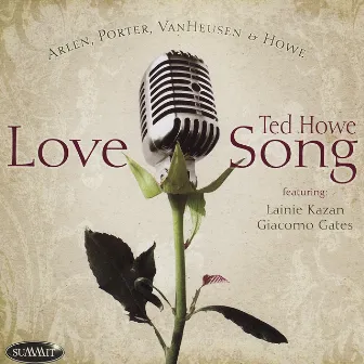 Love Song: The Music of Arlen, Porter, Van Heusen, and Howe by Ted Howe