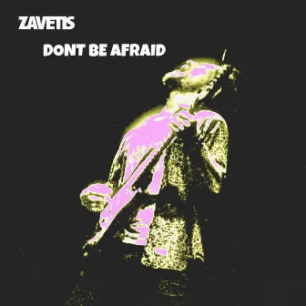 Don't Be Afraid by Zavetis