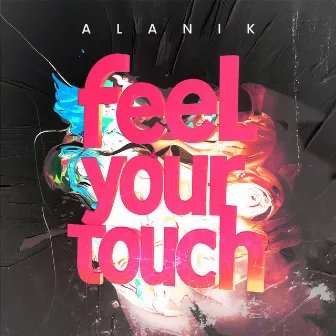 Feel Your Touch by Alanik