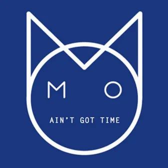 Ain't Got Time by M.O