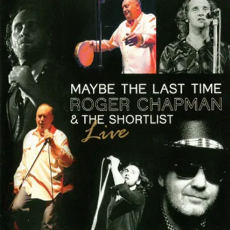 Maybe The Last Time (Live) by Roger Chapman & The Shortlist