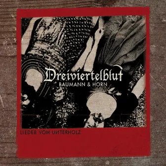 Lieder vom Unterholz by Dreiviertelblut