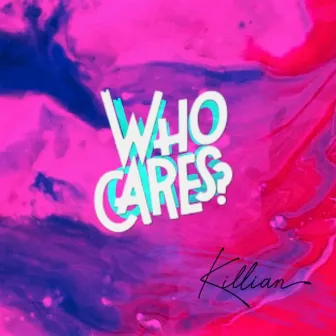 Who Cares? by Killian