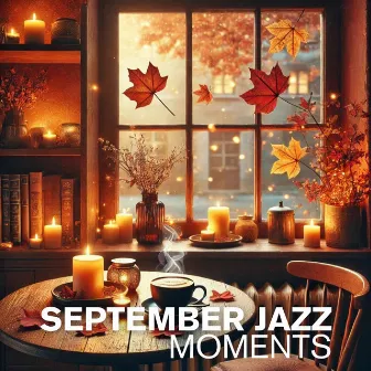 September Jazz Moments: Smooth Coffee Time Vibes & Exquisite Autumn Mood by 