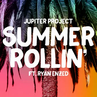 Summer Rollin (feat. Ryan Enzed) by Jupiter Project